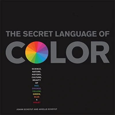Afbeelding van The Secret Language of Color: Science, Nature, History, Culture, Beauty and Joy Red, Orange, Yellow, Green, Blue, Violet