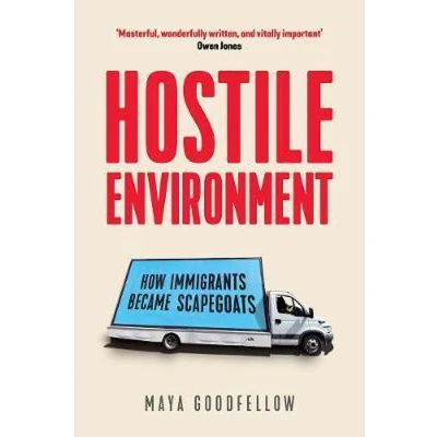 Afbeelding van Hostile Environment: How Immigrants Became Scapegoats