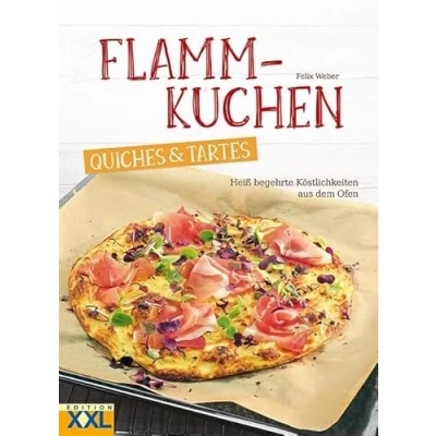 Afbeelding van Flammkuchen, Quiches &amp; Tartes: Heiß begehrte Köstlichkeiten aus dem Ofen