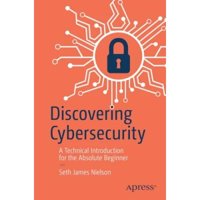 Afbeelding van Discovering Cybersecurity: A Technical Introduction for the Absolute Beginner