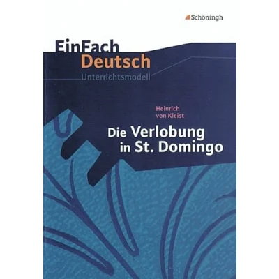 Afbeelding van EinFach Deutsch Unterrichtsmodelle: Heinrich von Kleist: Die Verlobung in St. Domingo Klassen 8 10