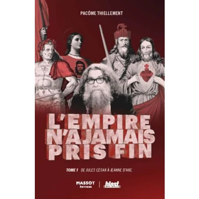 Afbeelding van L&#039;empire n&#039;a jamais pris fin: Tome 1 : De Jules César à Jeanne d&#039;Arc
