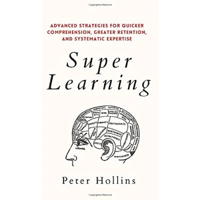 Afbeelding van Super Learning: Advanced Strategies for Quicker Comprehension, Greater Retention, and Systematic Expertise