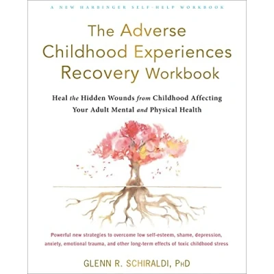 Afbeelding van the Adverse Childhood Experiences Recovery Workbook: Heal Hidden Wounds from Affecting Your Adult Mental and Physical Health