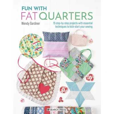 Afbeelding van Fun with Fat Quarters: 15 Step by Projects Essential Techniques to Kick Start Your Sewing