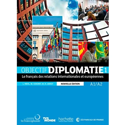 Afbeelding van Objectif Diplomatie 1 [Nouvelle édition] Livre de l&#039;élève (A1 A2): Le français des relations internationales et européennes: Vol.