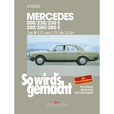 Afbeelding van So wird&#039;s gemacht. Mercedes 200/230/230 E/ 250/280/ 280 E, Typ W 123 Jan. &#039;76 bis Dez. &#039;84: 200 94/109 PS, 230 109 E 136 250 129/140 ... 177/185 PS. Pflegen, warten, reparieren