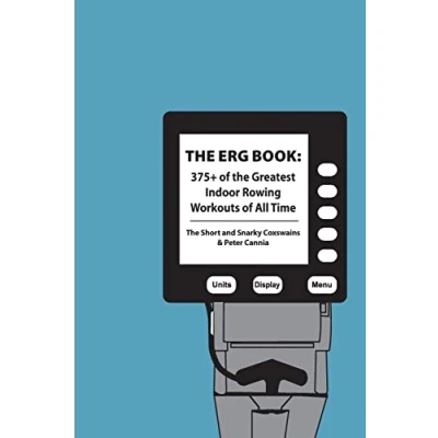 Afbeelding van the Erg Book: 375+ of Greatest Indoor Rowing Workouts All Time