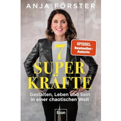 Afbeelding van 7 Superkräfte: Gestalten, Leben und Sein in einer chaotischen Welt Aus Krisen, Umbrüchen tiefgreifenden Veränderungen gestärkt hervorgehen