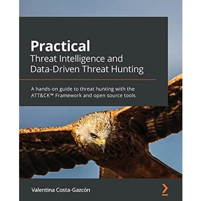 Afbeelding van Practical threat Intelligence and Data Driven Hunting: A hands on guide to hunting with the ATT&amp;CK™ Framework open source tools