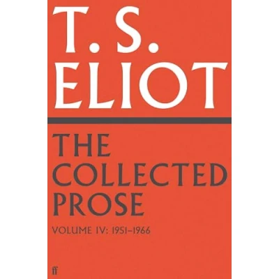 Afbeelding van The Collected Prose of T.S. Eliot Volume 4