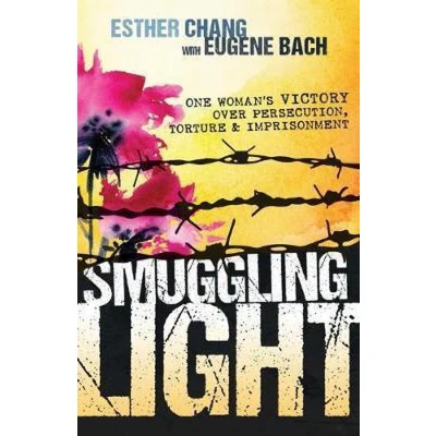 Afbeelding van Smuggling Light: One Woman&#039;s Victory Over Persecution, Torture, and Imprisonment
