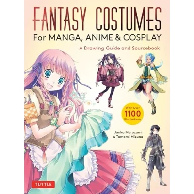 Afbeelding van FANTASY COSTUMES FOR MANGA ANIME &amp; COSPLAY: A Drawing Guide and Sourcebook (With over 1100 color illustrations)