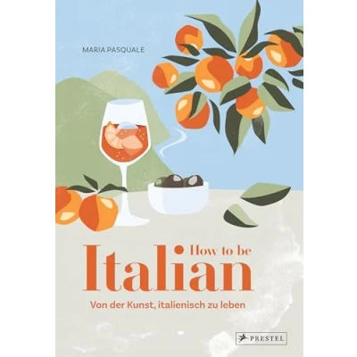 Afbeelding van How to be Italian: Von der Kunst, italienisch zu leben: 1