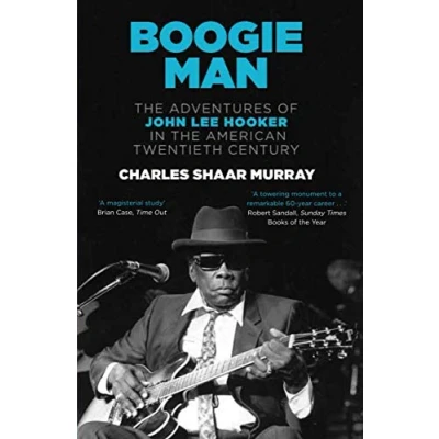 Afbeelding van Boogie Man: the Adventures of John Lee Hooker in American Twentieth Century