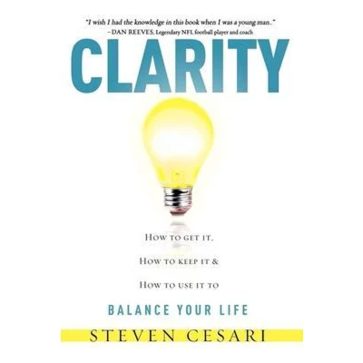 Afbeelding van Clarity: Howto Get It, How to Keep It &amp; Use Balance Your Life