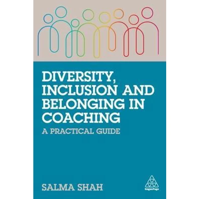 Afbeelding van Diversity, Inclusion and Belonging in Coaching: A Practical Guide