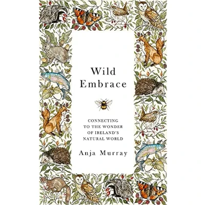 Afbeelding van Wild Embrace: Connecting to the Wonder of Ireland&#039;s Natural World