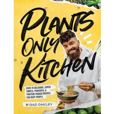 Afbeelding van Plants Only Kitchen: Over 70 Delicious, Super Simple, Powerful &amp; Protein Packed Recipes for Busy People