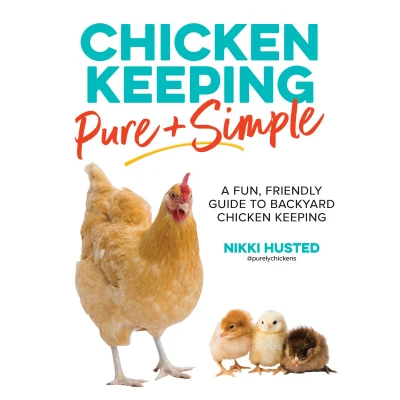 Afbeelding van Chicken Keeping Pure and Simple: A Fun, Friendly Guide to Backyard