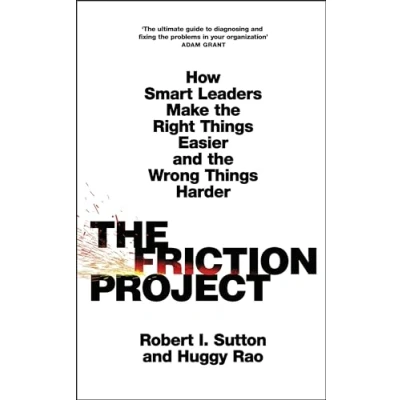 Afbeelding van the Friction Project: How Smart Leaders Make Right Things Easier and Wrong Harder