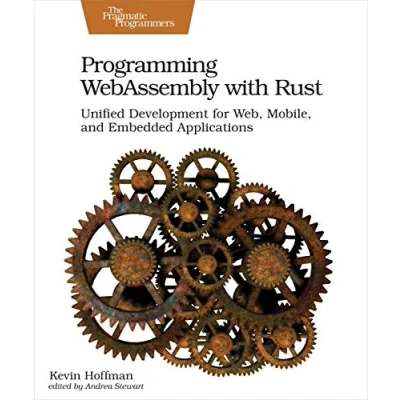 Afbeelding van Programming WebAssembly with Rust: Unified Development for Web, Mobile, and Embedded Applications
