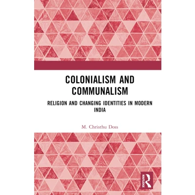 Afbeelding van Colonialism and Communalism: Religion Changing Identities in Modern India