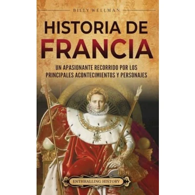 Afbeelding van Historia de Francia: Un apasionante recorrido por los principales acontecimientos y personajes