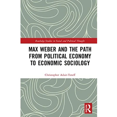 Afbeelding van Max Weber and the Path from Political Economy to Economic Sociology