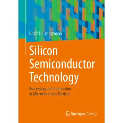 Afbeelding van Silicon Semiconductor Technology: Processing and Integration of Microelectronic Devices