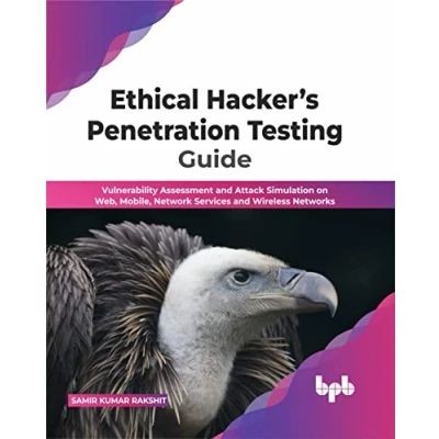 Afbeelding van Ethical Hacker’s Penetration Testing Guide: Vulnerability Assessment and Attack Simulation on Web, Mobile, Network Services Wireless Networks (English Edition)