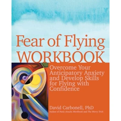 Afbeelding van Fear of Flying Workbook: Overcome Your Anticipatory Anxiety and Develop Skills for with Confidence
