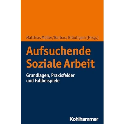 Afbeelding van Aufsuchende Soziale Arbeit: Grundlagen, Praxisfelder und Fallbeispiele