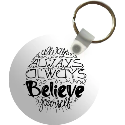 Afbeelding van Sleutelhanger Quotes always, always believe in yourself Spreuken Zwart wit Plastic Rond Uitdeelcadeautjes