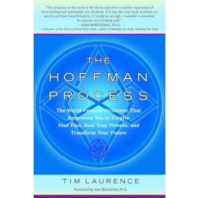 Afbeelding van The Hoffman Process: World Famous Technique That Empowers You to Forgive Your Past, Heal Present, and Transform Future