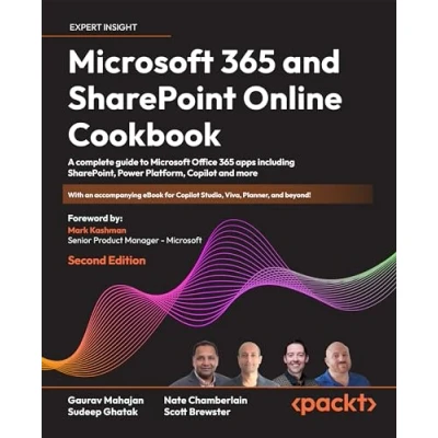 Afbeelding van Microsoft 365 and SharePoint Online Cookbook Second Edition: A complete guide to Office apps including SharePoint, Power Platform, Copilot more