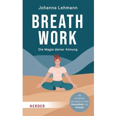 Afbeelding van Breathwork: Die Magie deiner Atmung. Mit einfachen Übungen zu mehr Gesundheit und Energie
