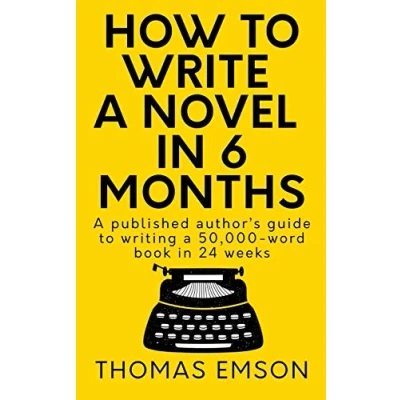 Afbeelding van How to Write a Novel in 6 Months: published author’s guide writing 50,000 word book 24 weeks