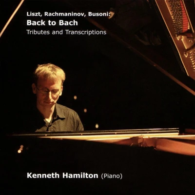 Afbeelding van Liszt. Rachmaninov. Busoni: Back To Bach Tributes And Transcriptions