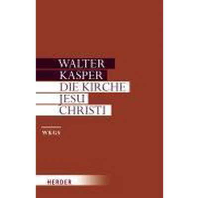 Afbeelding van Die Kirche Jesu Christi: Schriften zur Ekklesiologie I: 11