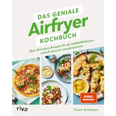 Afbeelding van Das geniale Airfryer Kochbuch: Über 80 leckere Rezepte für die Heißluftfritteuse: schnell, gesund, energiesparend. Vielseitige, fettarme Gerichte. Knusprige Ergebnisse durch gleichmäßiges Garen