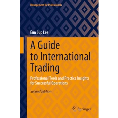 Afbeelding van A Guide to International Trading: Professional Tools and Practice Insights for Successful Operations