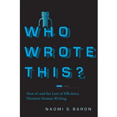 Afbeelding van Who Wrote This?: How AI and the Lure of Efficiency Threaten Human Writing