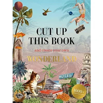 Afbeelding van Cut Up This Book and Create Your Own Wonderland: 1,000 Unexpected Images for Collage Artists