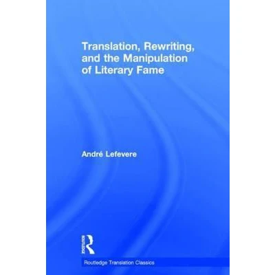 Afbeelding van Translation, Rewriting, and the Manipulation of Literary Fam