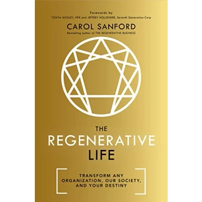 Afbeelding van The Regenerative Life: Transform Any Organization, Our Society, and Your Destiny