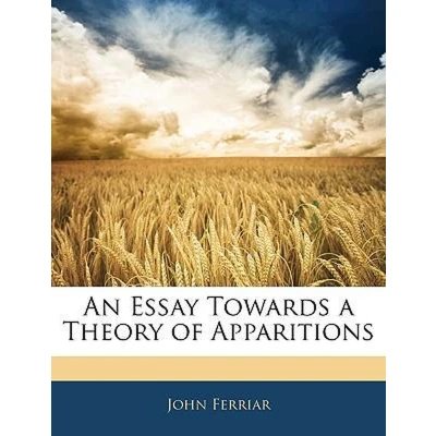Afbeelding van An Essay Towards a Theory of Apparitions