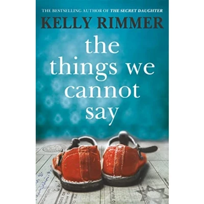 Afbeelding van The Things We Cannot Say: a heart breaking, inspiring novel of hope and love to defy all odds in World War Two