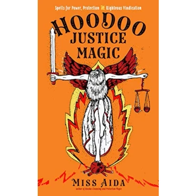 Afbeelding van Hoodoo Justice Magic: Spells for Power, Protection and Righteous Vindication