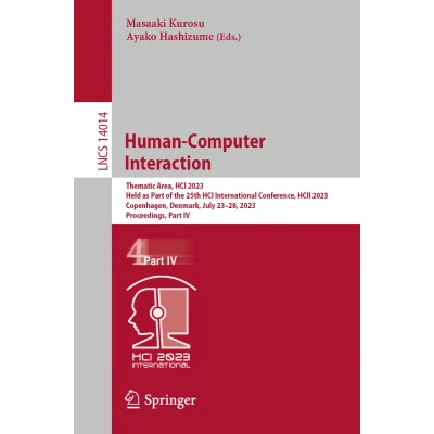 Afbeelding van Human Computer Interaction: Thematic Area, HCI 2023, Held as Part of the 25th International Conference, HCII Copenhagen, Denmark, July 2328, Proceedings, IV: 14014